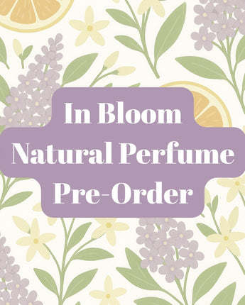 Natural Perfume - In Bloom - Limited Edition